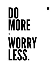 Do More Worry Less Wall Art - Motivational Printable Poster, Inspirational Quote Decor, Minimalist Wall Decor, Home, Dorm Or Office Decor