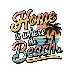 Obraz premium Home Is Where the Beach Is - Retro Summer Vibes
