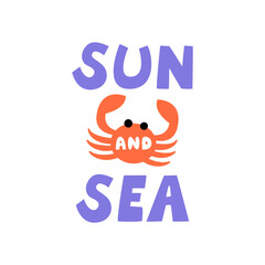 Sun and sea vector summer lettering. Flat illustration of quote and crab in childish naive style