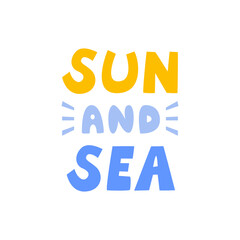 Sun and sea. Vector summer lettering quote in cute naive style