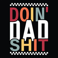 Fototapeta premium Doin' Dad Shit Retro Father's Day Funny T-SHIRT DESIGN