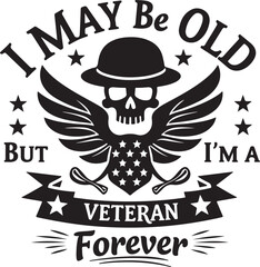 Fototapeta premium Veteran Forever Design, Proud American Soldier Tribute I May Be Old, But a Veteran Forever – Patriotic Graphic Timeless Veteran Pride, Military Honor and Flag Design