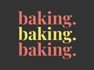 baking minimalist typography t shirt design for bakers