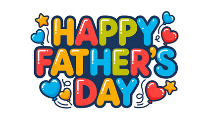 Colorful Happy Father s Day Greeting with Balloons and Stars on Transparent Background