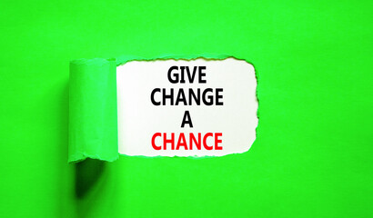 Give change a chance symbol. Concept words phrase Give change a chance on beautiful white paper. Beautiful green paper background. Business Give change a chance concept. Copy space.