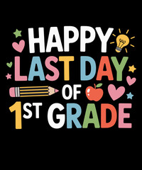 Funny Happy Last Day of 1st Grade Teacher Graduation