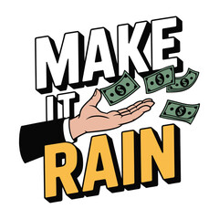 Make It Rain Hand Throwing Money T Shirt Design