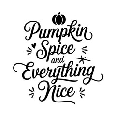 Pumpkin Spice and Everything Nice. Fall Vector Design Isolated on White Background