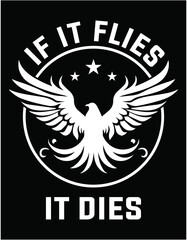 Dove Hunting If It Flies It Dies - printable editable vector art file.