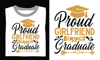 Proud Girlfriend Of The Graduate - Graduation T Shirt Design, Hand drawn lettering phrase, Cutting and Silhouette, card, Typography Vector illustration for poster, banner, flyer and mug.