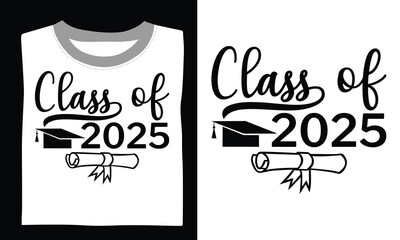 Class Of 2025 Graduate - Graduation T Shirt Design, Hand drawn vintage illustration with lettering and decoration elements, prints for posters, banners, notebook covers with white background.