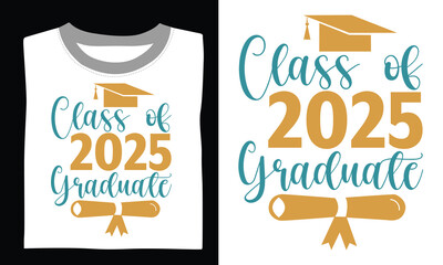 Class Of 2025 Graduate - Graduation T Shirt Design, Hand drawn vintage illustration with lettering and decoration elements, prints for posters, banners, notebook covers with white background.