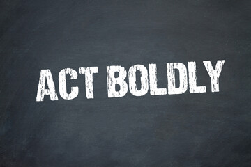 Obraz premium Act Boldly 