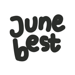 Handwritten lettering of june best in black on white background
