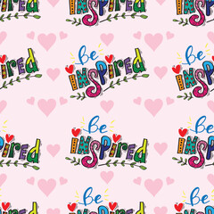 Seamless pattern with lettering Be Inspired. Vector illustration.
