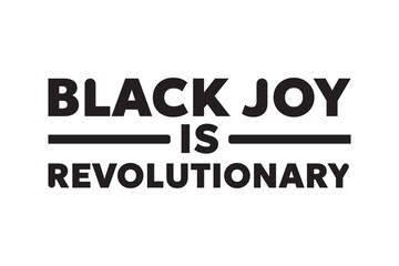 Black Joy is Revolutionary Empowerment Poster for Pride and Culture
