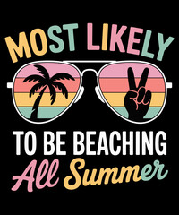 Most Likely To Be Beaching All Summer End Of Year Teacher