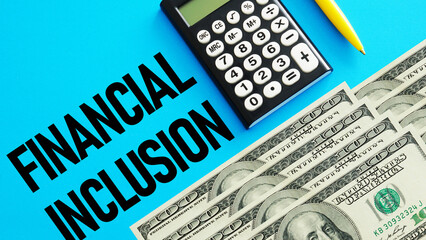 Financial inclusion is shown using the text and photo of dollars as business concept