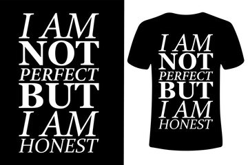 t shirt design concept  Imperfect Yet Honest—Embracing Flaws, Staying True, and Living Life with Authenticity and Integrity