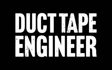 Duct Tape Engineer Funny Sayings Duct Tape Sarcastic  t-shirt quotes svg design