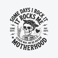 Skeleton Mom with ‘Some Days I Rock It, Some Days It Rocks Me’ Quote – Humorous Motherhood Design with Rock and Roll Theme