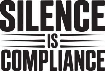 Fototapeta premium Silence Is Compliance T-Shirt Design – Bold Protest Statement Graphic