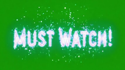 Must watch text in white on green background used for highlighting important content recommendation or viewer alert in media or promotional video clips
