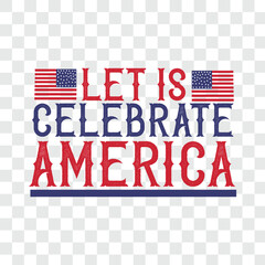 let is celebrate america svg t-shirt design