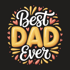 Best dad ever handwritten design with hearts and decorative elements on black background.