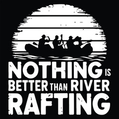 Nothing is better than river Graphic design for Rafting Lovers