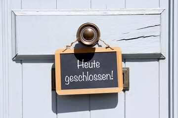 heute geschlossen