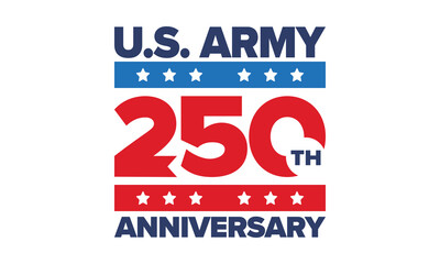U.S. Army 250th birthday. Anniversary. United States Army Day in June. American military holiday. American flag. Patriotic design. Vector Illustration