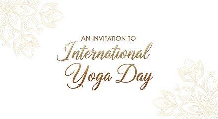 International Yoga Day Invitation Design with Golden Script & Floral Accents on White Background Promoting Well-being & Harmony
