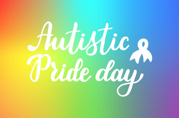 Autistic Pride Day lettering banner template. June 18. Holiday concept. Text background, card, poster with calligraphy inscription
