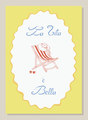 Vintage summer vacation card with beach chair. Retro Italian vacation with La vita e bella lettering. Whimsical hand drawn sketch of summer in La dolce vita for poster, card, print, party invitation.