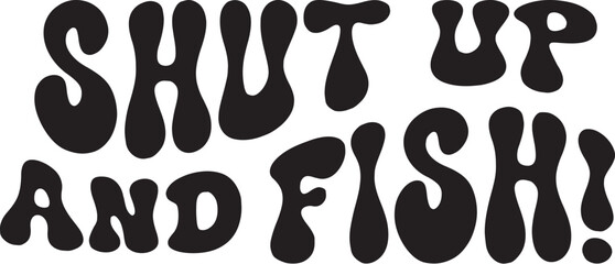 Vector Shut up and fish
