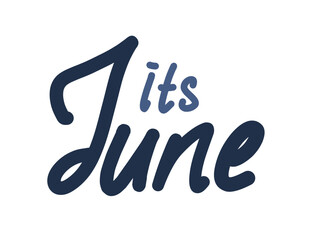 Its June handwritten calligraphy lettering text monthly greeting theme. Elegant hand lettering design in dark and light blue for monthly celebration