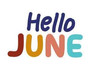 Hello June handwritten calligraphy lettering text monthly greeting theme. Handwritten colorful typography with 'Hello June' for welcoming the new month