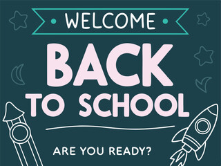 Fototapeta premium Welcome Back to School Chalkboard Design with Rockets, Stars, and Positive Message for Students Vector Illustration