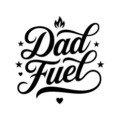 Fototapeta premium Dad Fuel. Dad Life Quote Vector Design Isolated on White Background