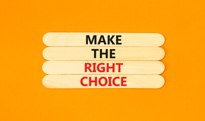 Make the right choice symbol. Concept words phrase Make the right choice on beautiful wooden stick....