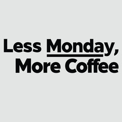 Bold typography saying less monday more coffee perfect for social media content