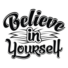 Believe in yourself, typography design for self-confidence. Motivational typography design 