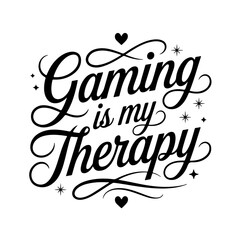 Gaming is My Therapy. Gamer Quote Vector Design Isolated on White Background