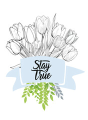 Stay true (Nice quote with tulip illustration and ribbon)