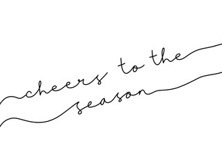 Black Ink Holiday cheers to the season Continuous Word Text. Modern Handwritten holiday greeting typography. Holiday wish cheer seasons Greetings Lettering. 