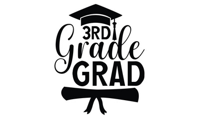 3rd Grade Grad - Graduation T Shirt Design, Modern calligraphy, Cutting and Silhouette, for prints on bags, cups, card, posters.
