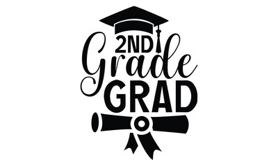 2nd Grade Grad - Graduation T Shirt Design, Hand drawn vintage hand lettering and decoration elements, prints for posters, covers with white background.