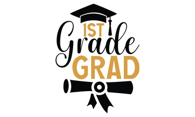1st Grade Grad - Graduation T Shirt Design, Hand drawn vintage hand lettering and decoration elements, prints for posters, covers with white background