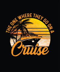 Cruise T-shirt Design The One Where They go On A Cruise